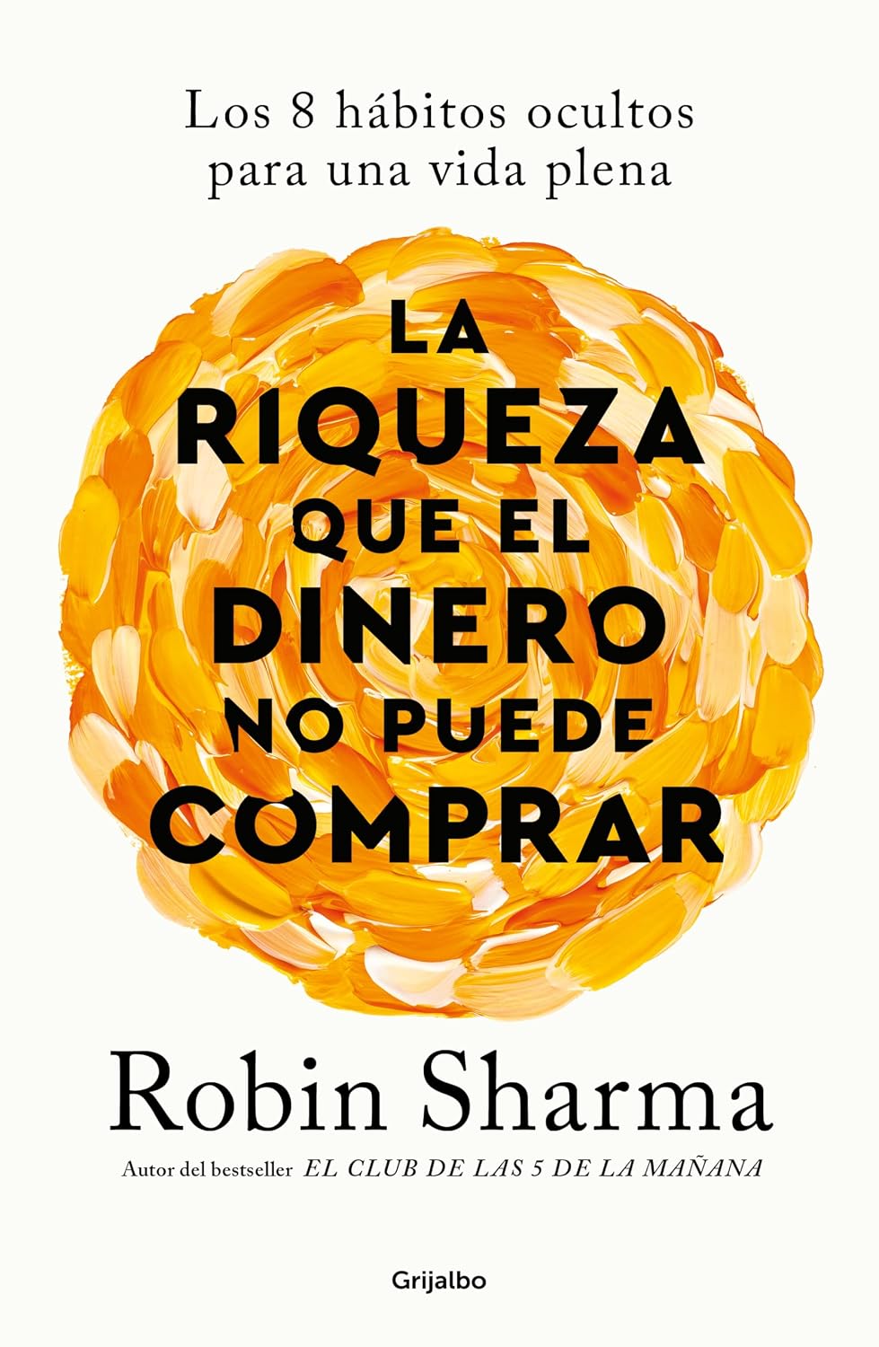 La Riqueza Que El Dinero No Puede Comprar / Grijalbo