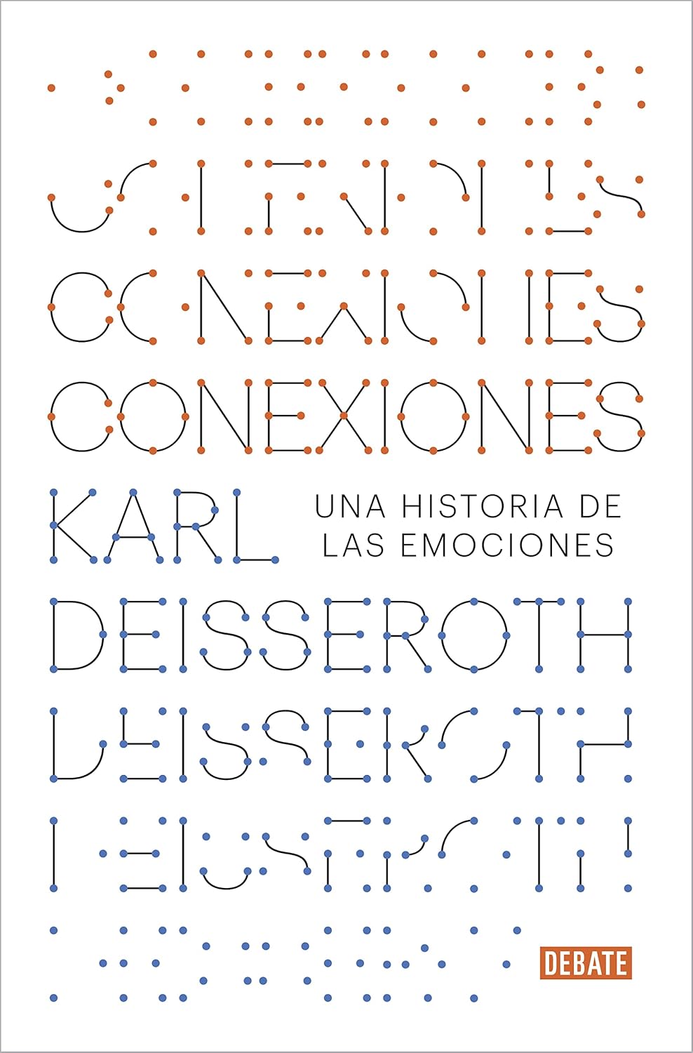 Conexiones. Una historia de las emociones humanas / Debate