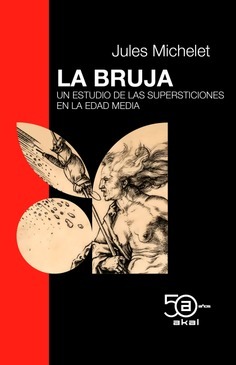 La Bruja Un Estudio De Las Supersticiones En La Edad Media Jules Michelet