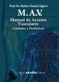 M.A.V Manual de Accesos Vasculares - Centrales y Periféricos -AKADIA