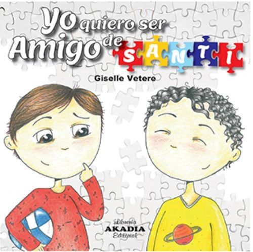 Yo quiero ser amigo de Santi - Giselle Vetere - AKADIA