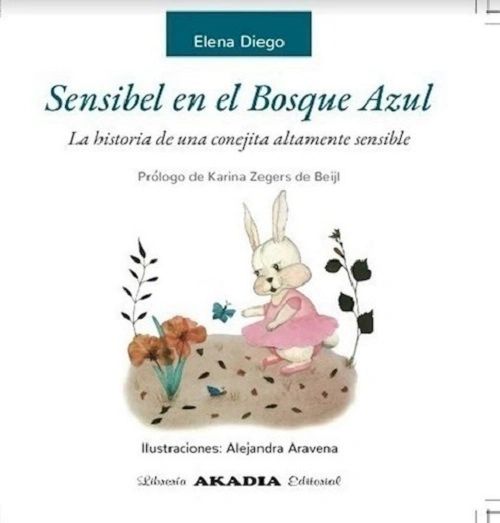 Sensibel en el Bosque Azul La historia de una conejita altamente sensible - Elena Diego - AKADIA