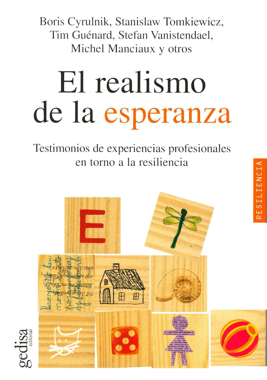 El realismo de la esperanza Testimonios de experiencias profesionales en torno a la resiliencia Gedisa