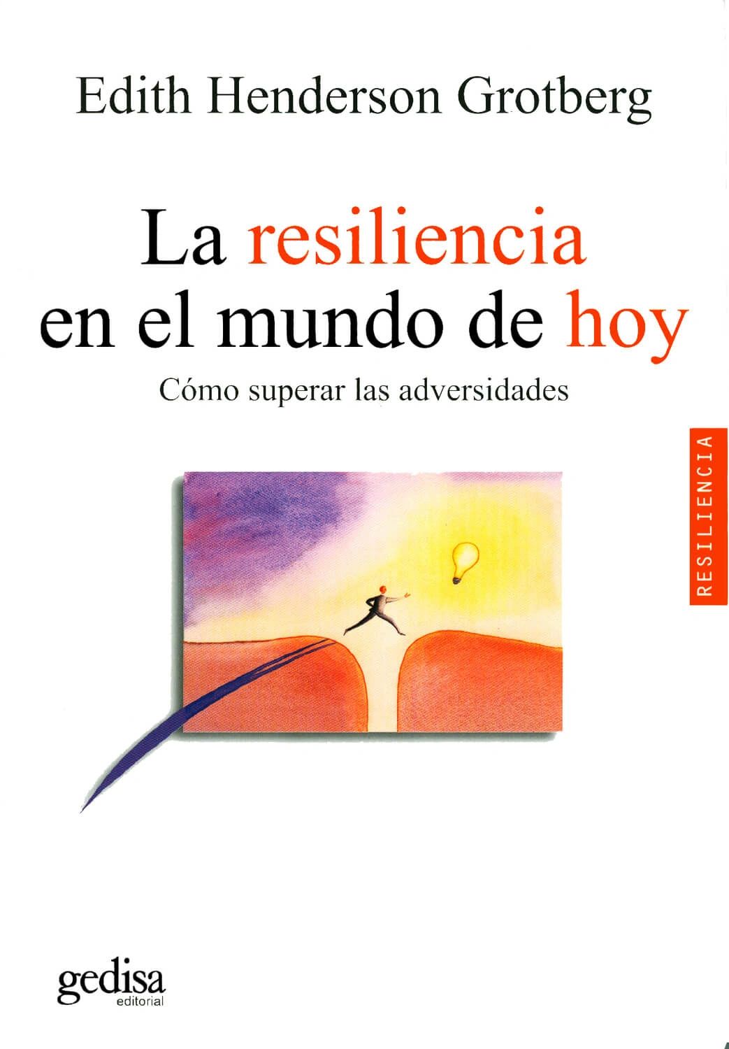 La resiliencia en el mundo de hoy Cómo superar las adversidades Gedisa