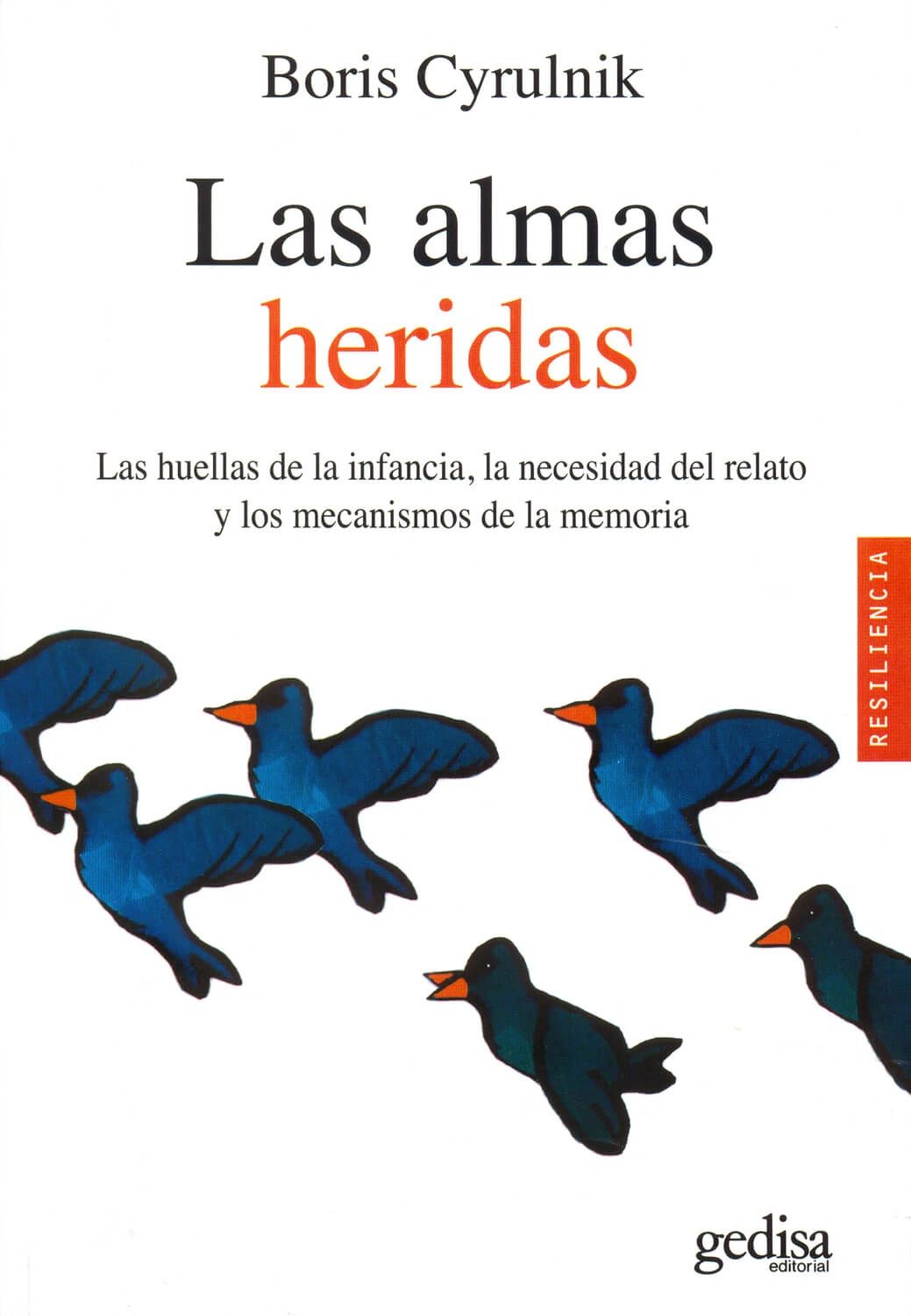 Las almas heridas Las huellas de la infancia, la necesidad del relato y los mecanismos de la memoria Gedisa