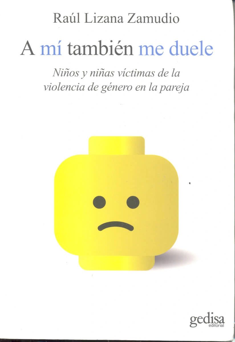 A mí también me duele Niños y niñas víctimas de la violencia de género en la pareja Gedisa