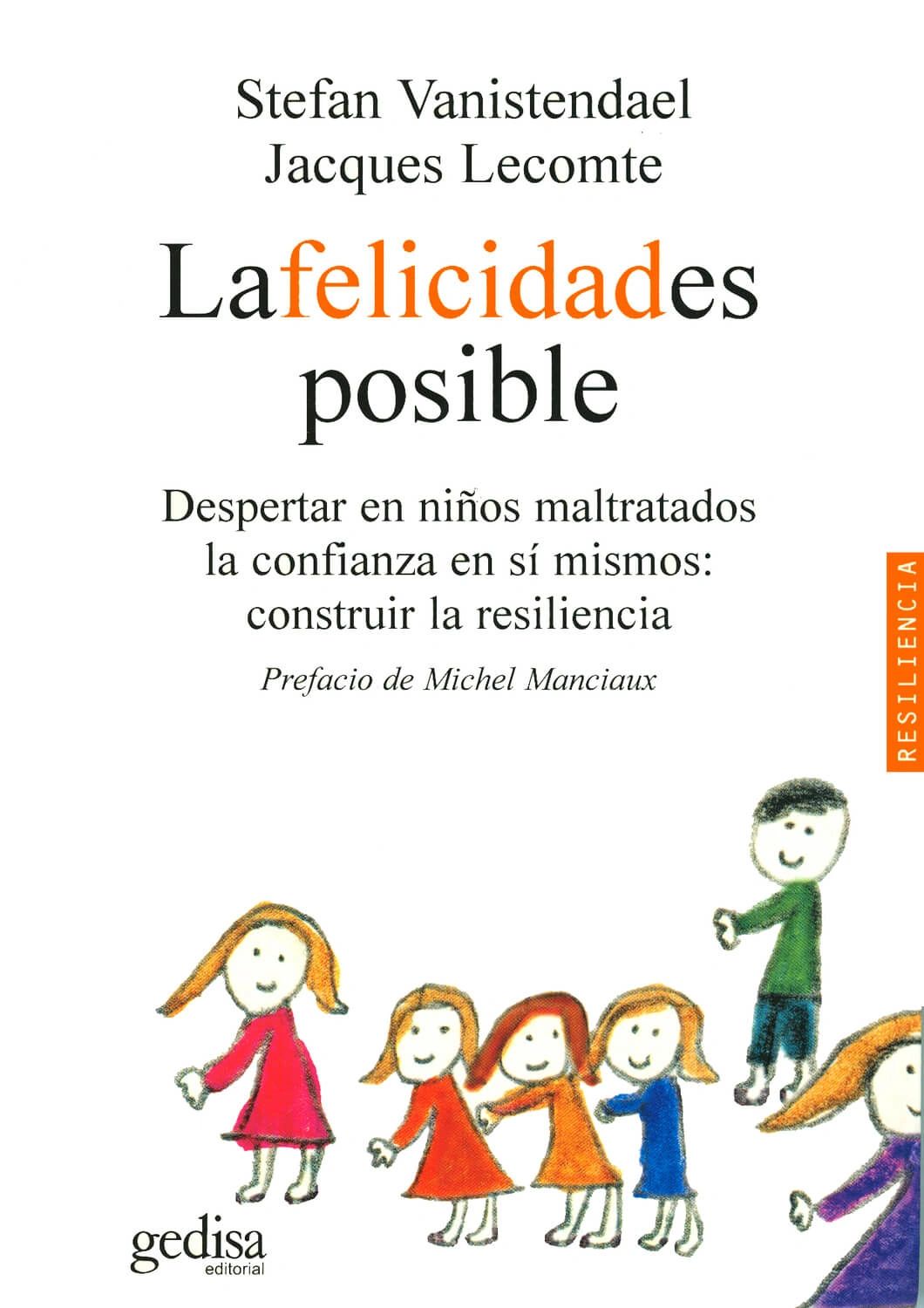 La felicidad es posible Despertar en niños maltratados la confianza en si mismos construir reliliencia Gedisa