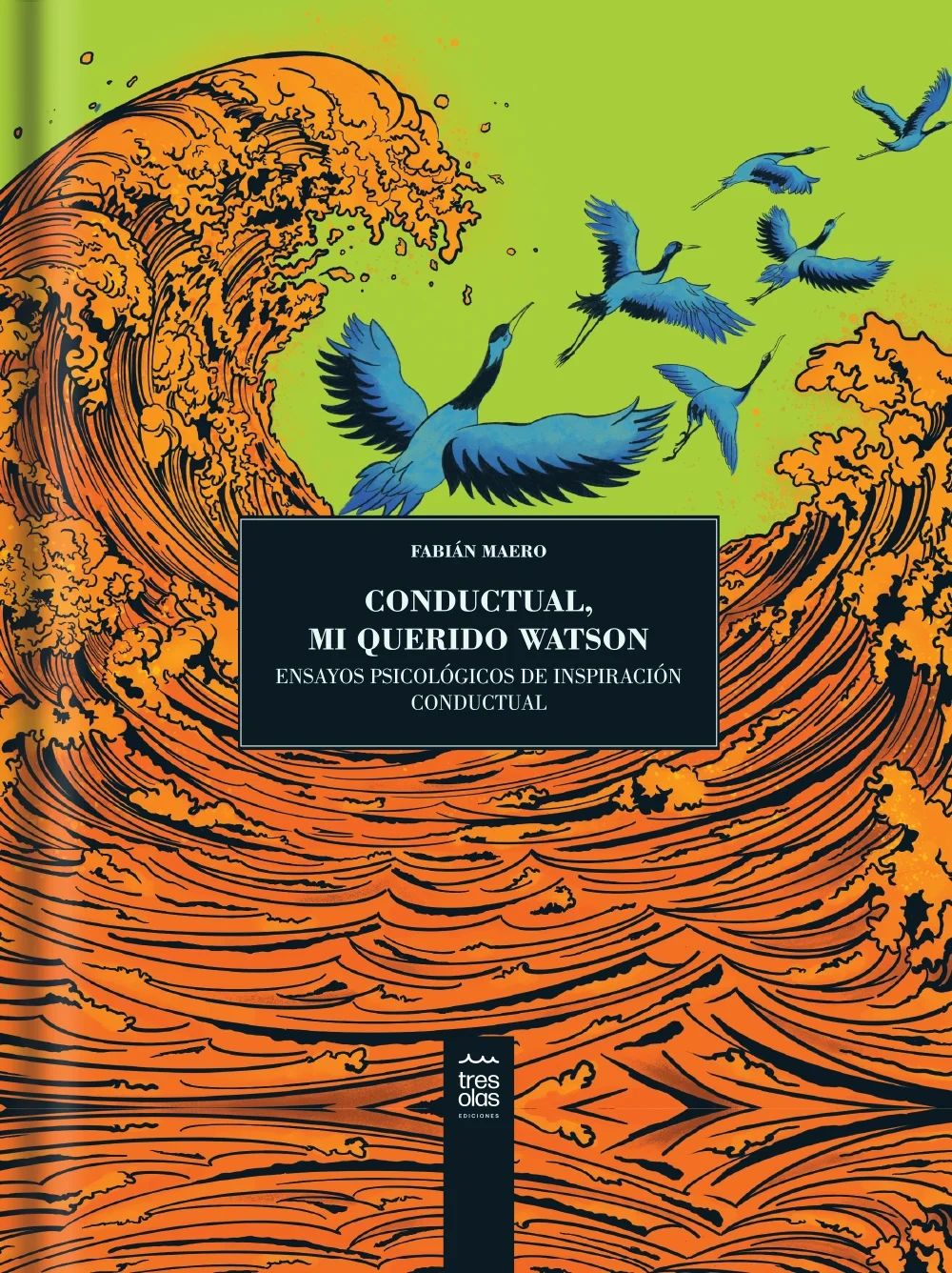 Conductual mi querido Watson Ensayos psicológicos de inspiración conductual - Tres Olas Ediciones