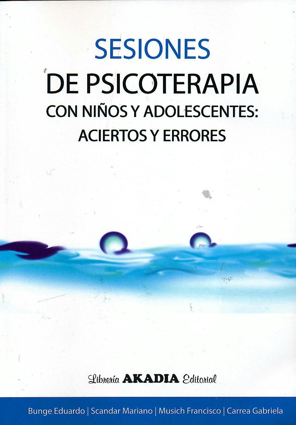 Sesiones de psicoterapia con niños y adolescentes Aciertos y errores Akadia