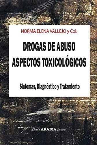Drogas de abuso aspectos toxicologicos Sintomas diagnostico y tratamiento Akadia