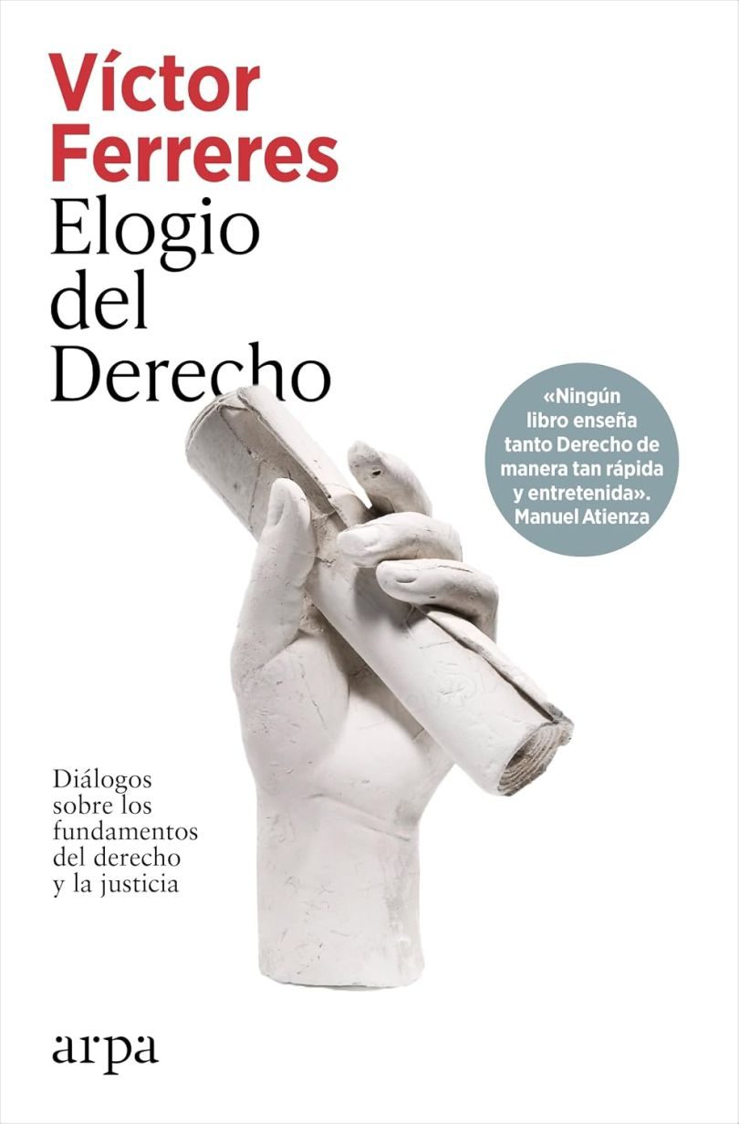 Elogio Del Derecho Diálogos Sobre Los Fundamentos Del Derecho Y La Justicia