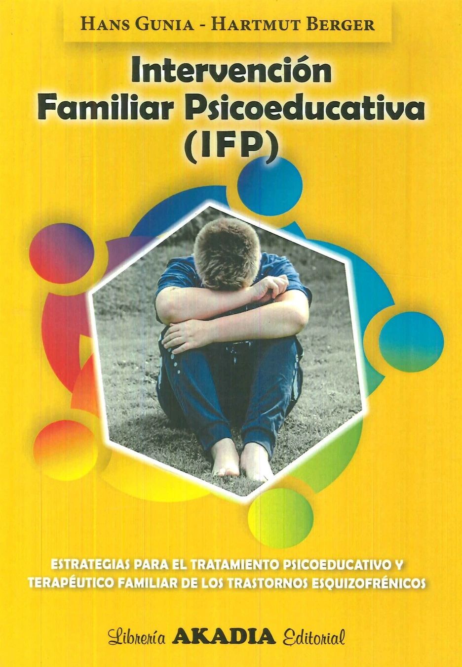 Intervención familiar psicoeducativa IFP Estrategias para el tratamiento psicoeducativo y terapéutico familiar de los trastornos ezquizofrénicos Akadia
