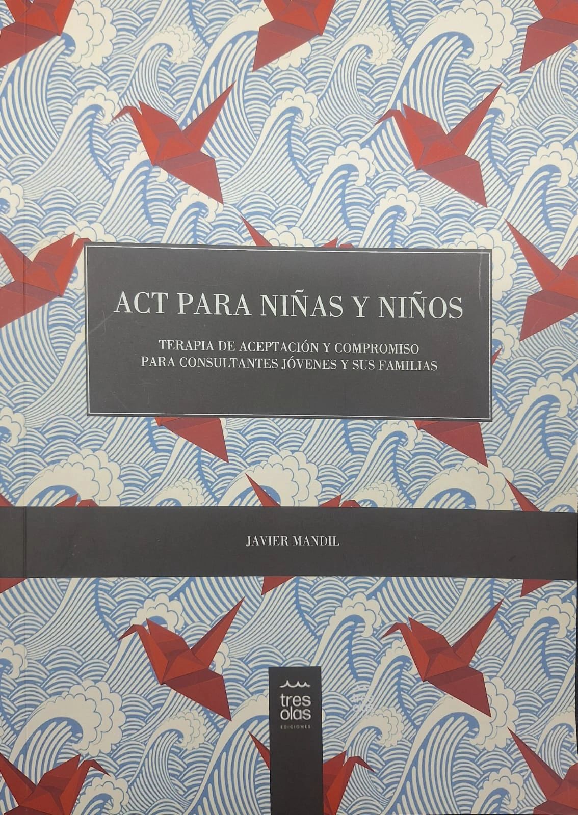 Act Para Niñas Y Niños Terapia de aceptación y compromiso para consultantes jóvenes y sus familias Tres olas