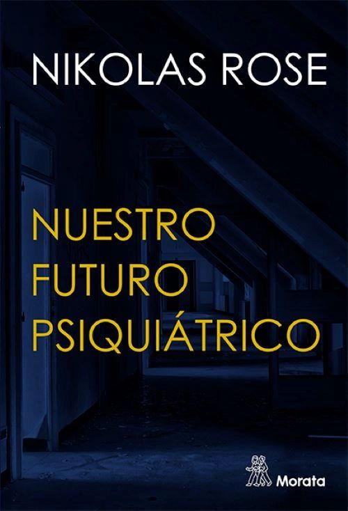 Nuestro futuro psiquiátrico - Nikolas Rose - Morata