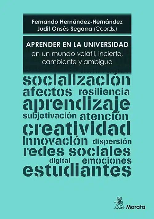 Aprender en la Universidad en un mundo volátil , incierto, cambiante y ambiguo - Morata