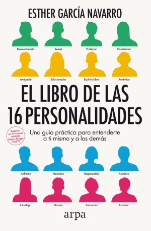El Libro De Las 16 Personalidades Una Guía Práctica Para Entenderte A Ti Mismo Y A Los Demás Editorial Arpa