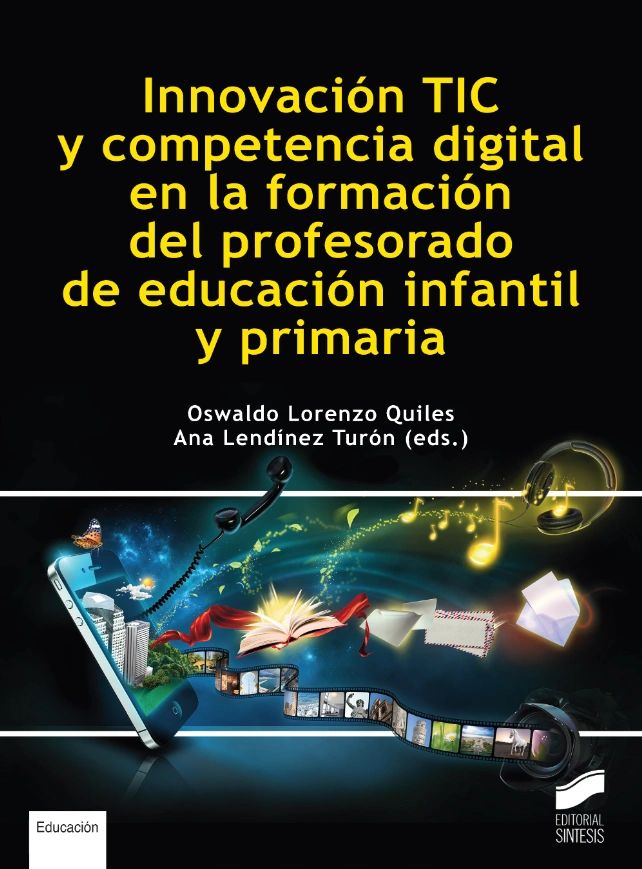 Innovación TIC y competencia digital en la formación del profesorado de educación infantil y primaria - Editorial Sintesis