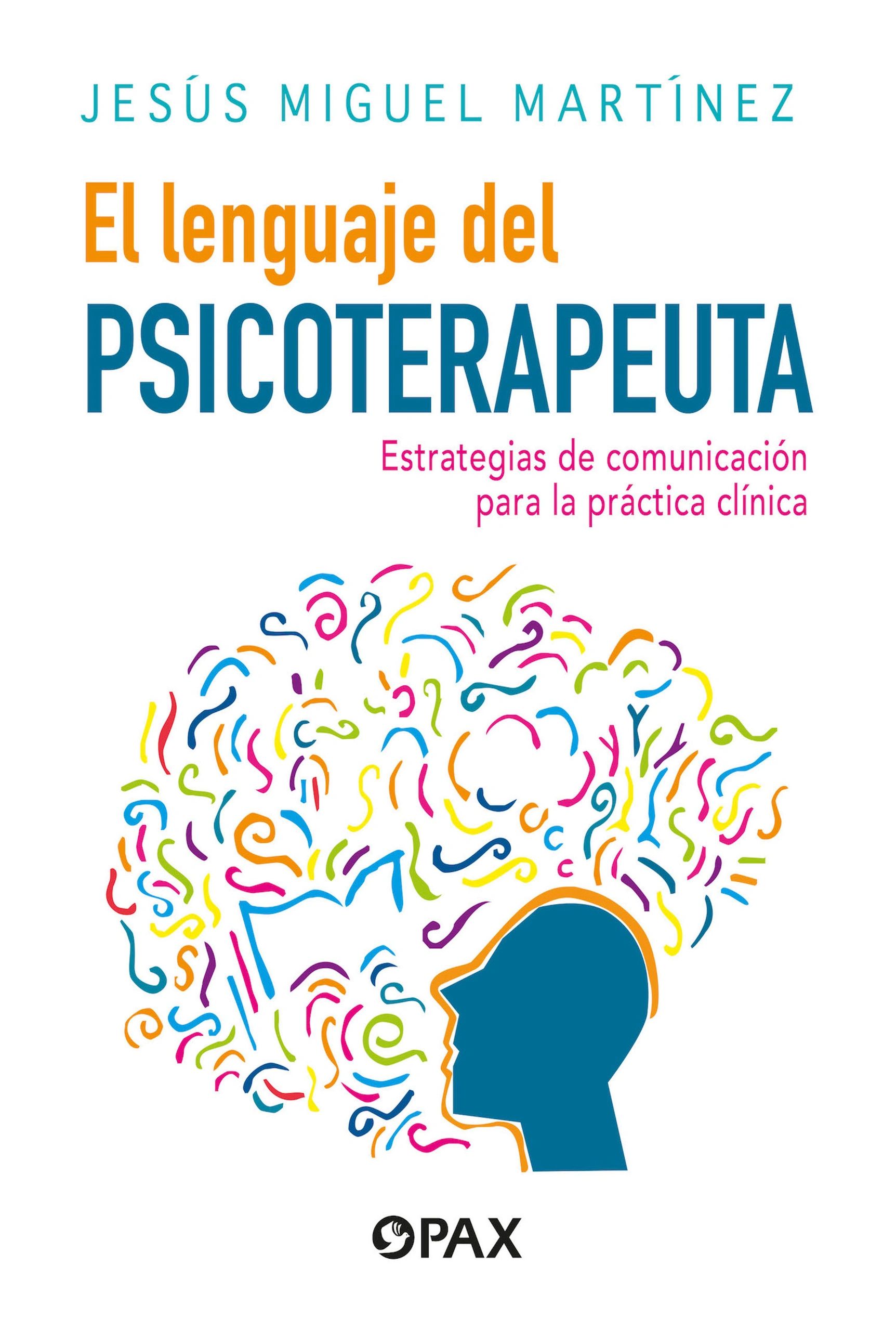 El lenguaje del psicoterapeuta - Estrategias de comunicación para la práctica clínica - Editorial Pax
