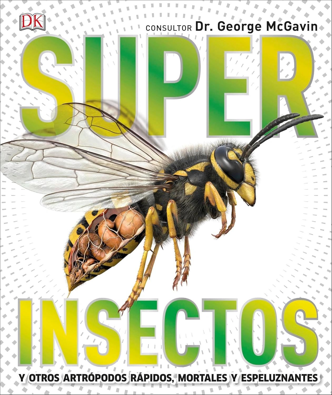 Super insectos Y Otros Artrópodos Rápidos, Mortales Y Espeluznantes PD editorial DK