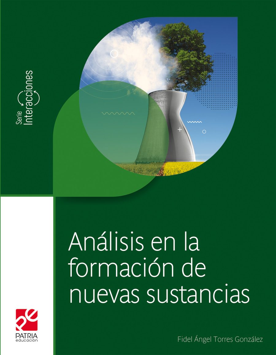 Analisis en la formación de nuevas sustancias Serie Interacciones Editorial Patria