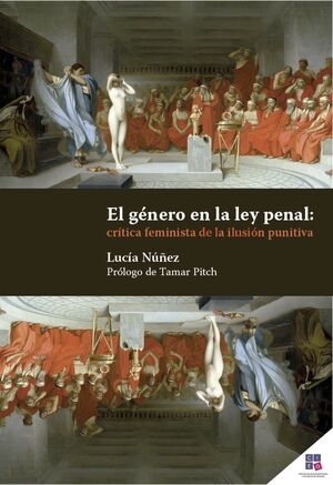 El genero en la ley penal critica feminista de la ilusion punitiva