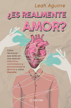 Es Realmente Amor  Cómo Reconocer Que Estas En Una Relación Coercitiva Controladora Y Emocionalmente Abusiva Y Como Liberarte