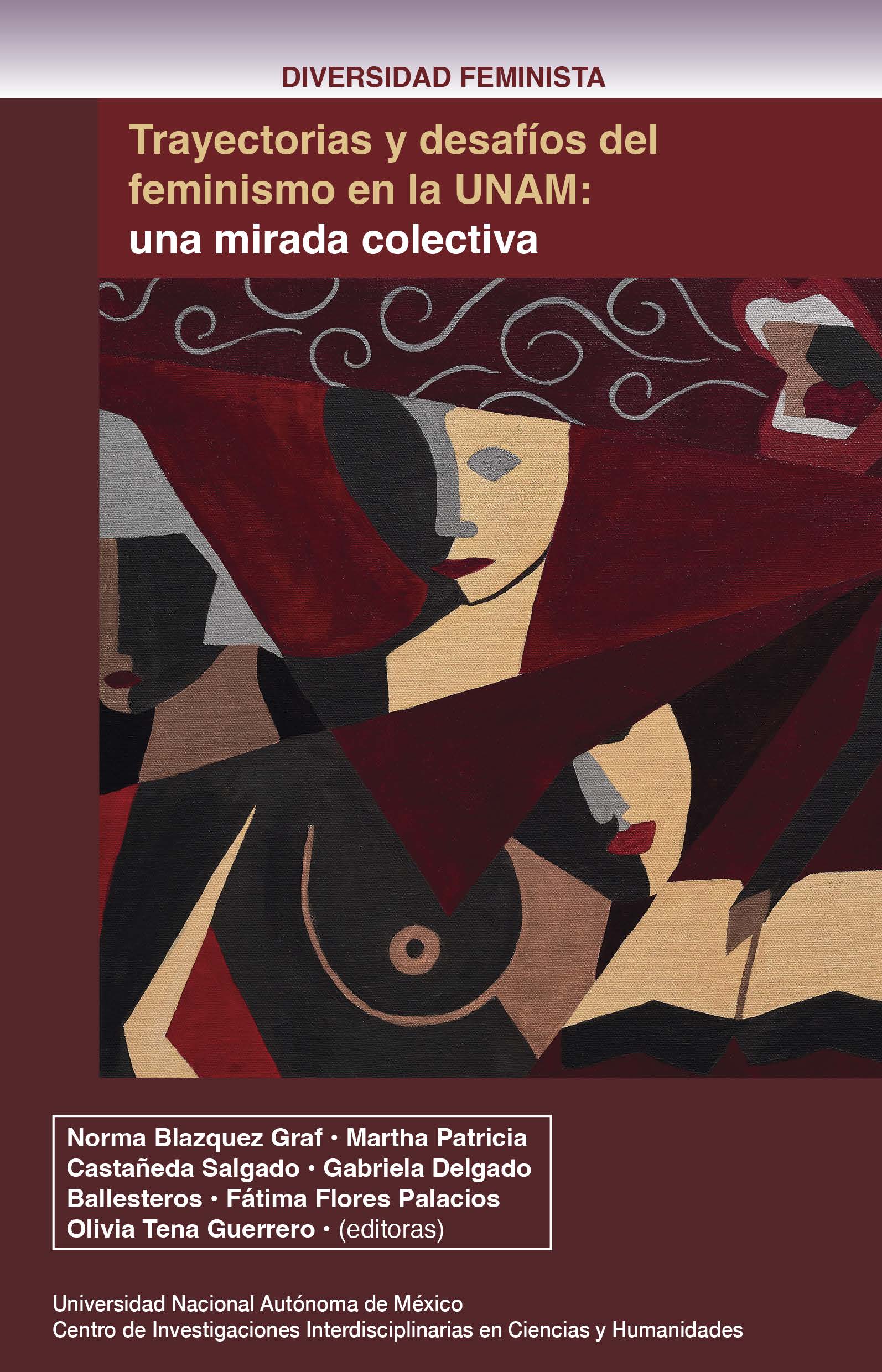 TRAYECTORIAS Y DESAFÍOS DEL FEMINISMO EN LA UNAM: UNA MIRADA COLECTIVA UNAM
