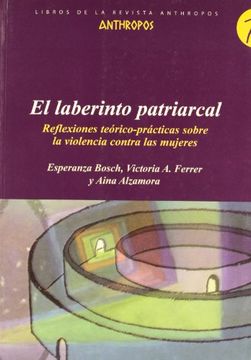 EL LABERINTO PATRIARCAL: REFLEXIONES TEORICO-PRACTICAS SOBRE LA V IOLENCIA CONTRA LAS MUJERES