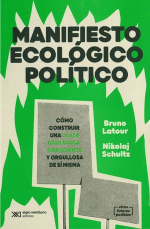 MANIFIESTO ECOLOGICO POLITICO COMO CONSTRUIS UNA CLASE ECOLOGICA CONCIENTE Y ORGULLOSA DE SI MISMA