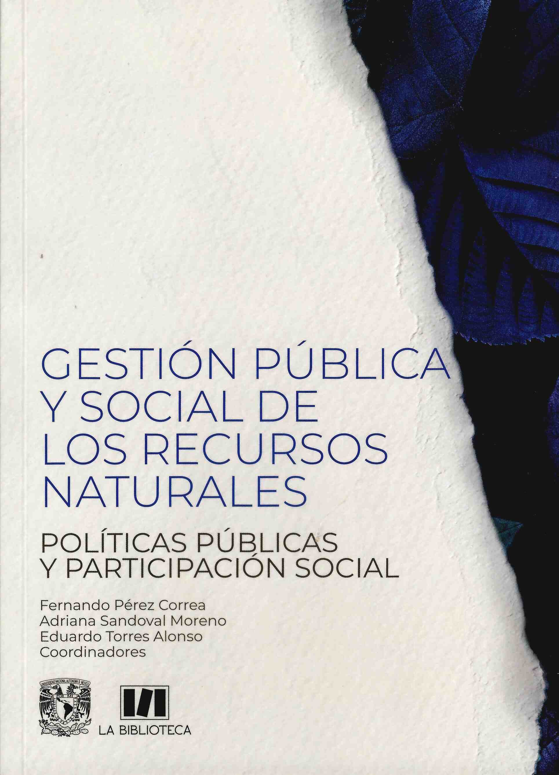 Gestión pública y social de los recursos naturales. Políticas públicas y participación social / UNAM