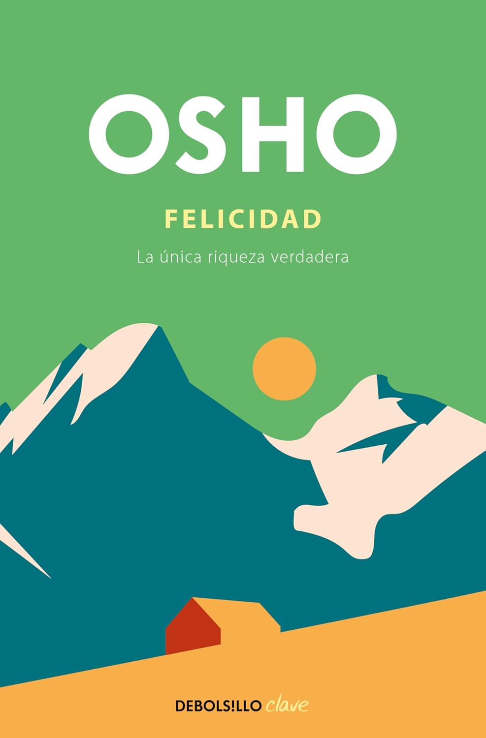 Felicidad. La única Riqueza Verdadera / Debolsillo