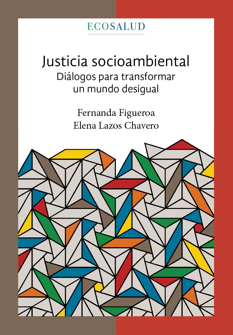 Justicia socioambiental. Diálogos para transformar un mundo desigual. Ecosalud.4 / UNAM