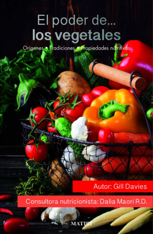 El poder de los vegetales origenes tradiciones propiedades nutritivas