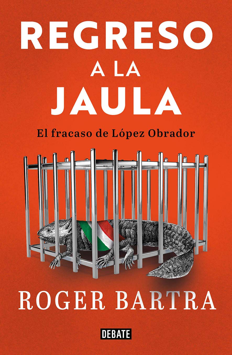 Regreso A La Jaula. El Fracaso De López Obrador / Debate