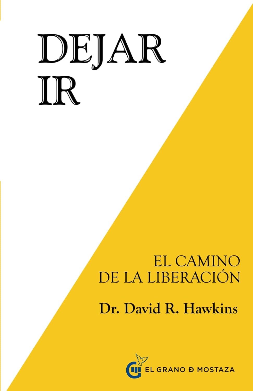 Dejar Ir. El Camino De La Liberación / El grano de mostaza