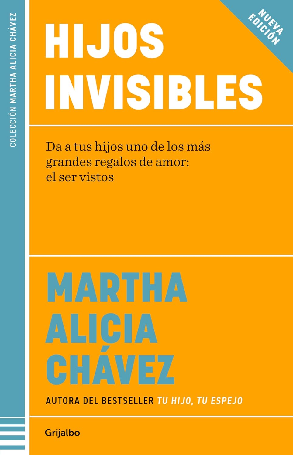 Hijos Invisibles. Da a tus hijos uno de los mas grandes regalos de amor: el ser visto / Grijalbo