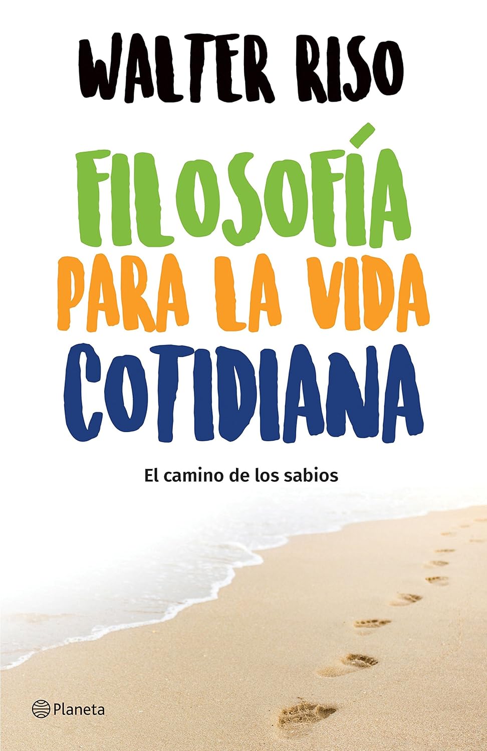 Filosofía Para La Vida Cotidiana. El Camino De Los Sabios / Planeta