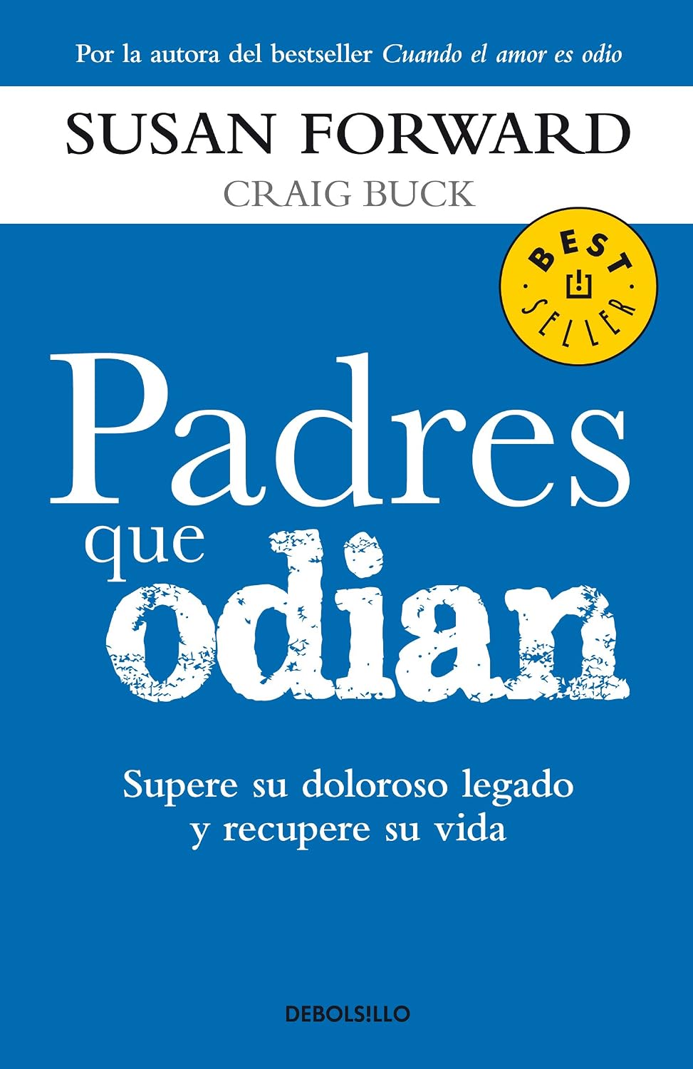 Padres que odian: Supere su doloroso legado y recupere su vida / Debolsillo