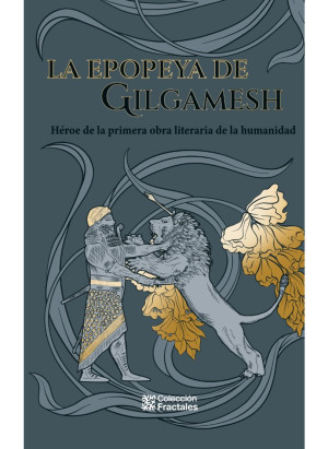 La epopeya de Gilgamesh heroe de la primera obra literaria de la humanidad