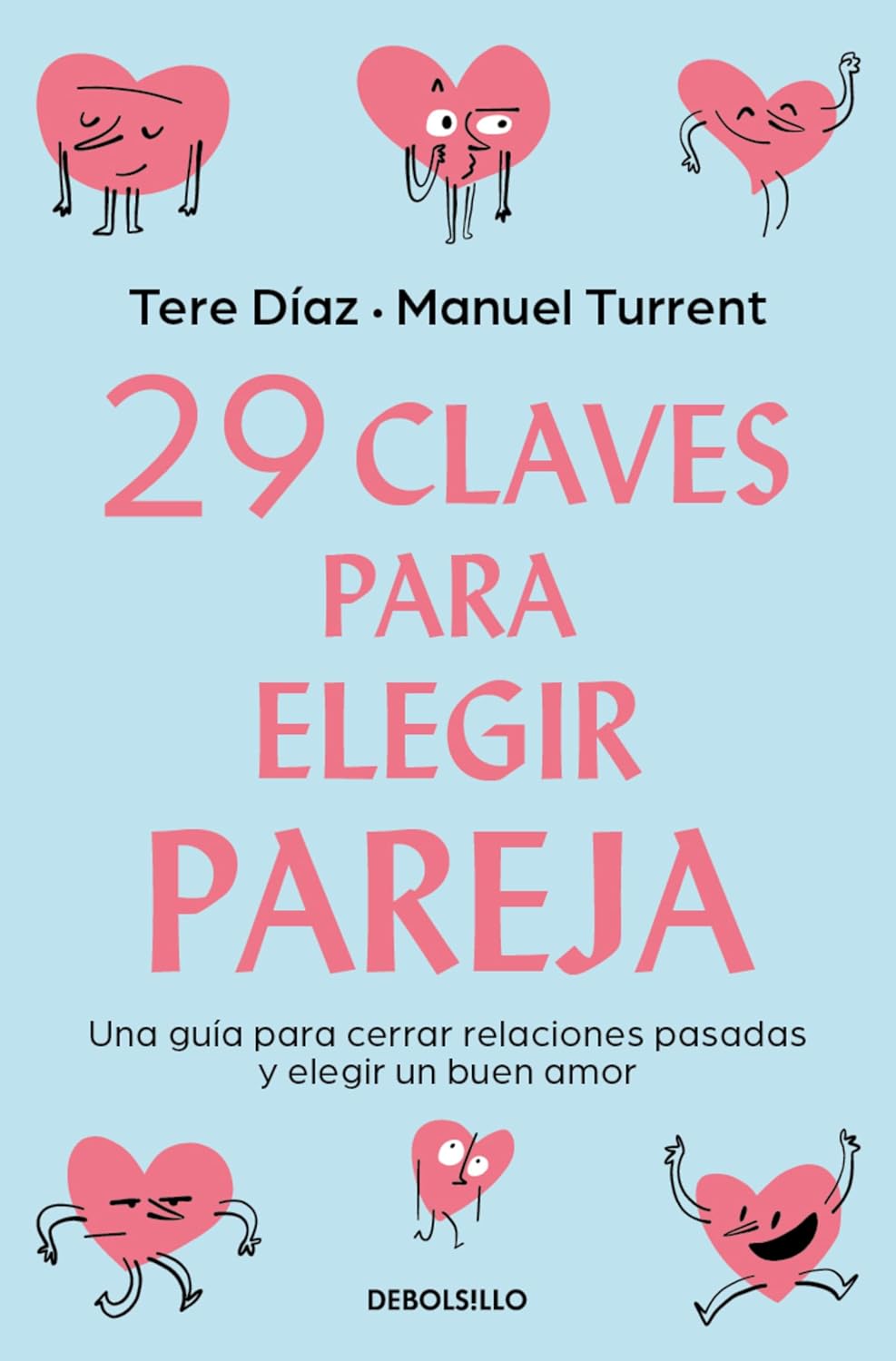 29 Claves Para Elegir Pareja. Una Guía Para Cerrar Relaciones Pasadas Y Elegir Un Buen Amor / Debolsillo