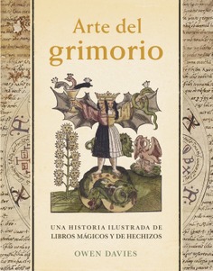 Arte del Grimorio Una historia ilustrada de libros mágicos y de hechizos