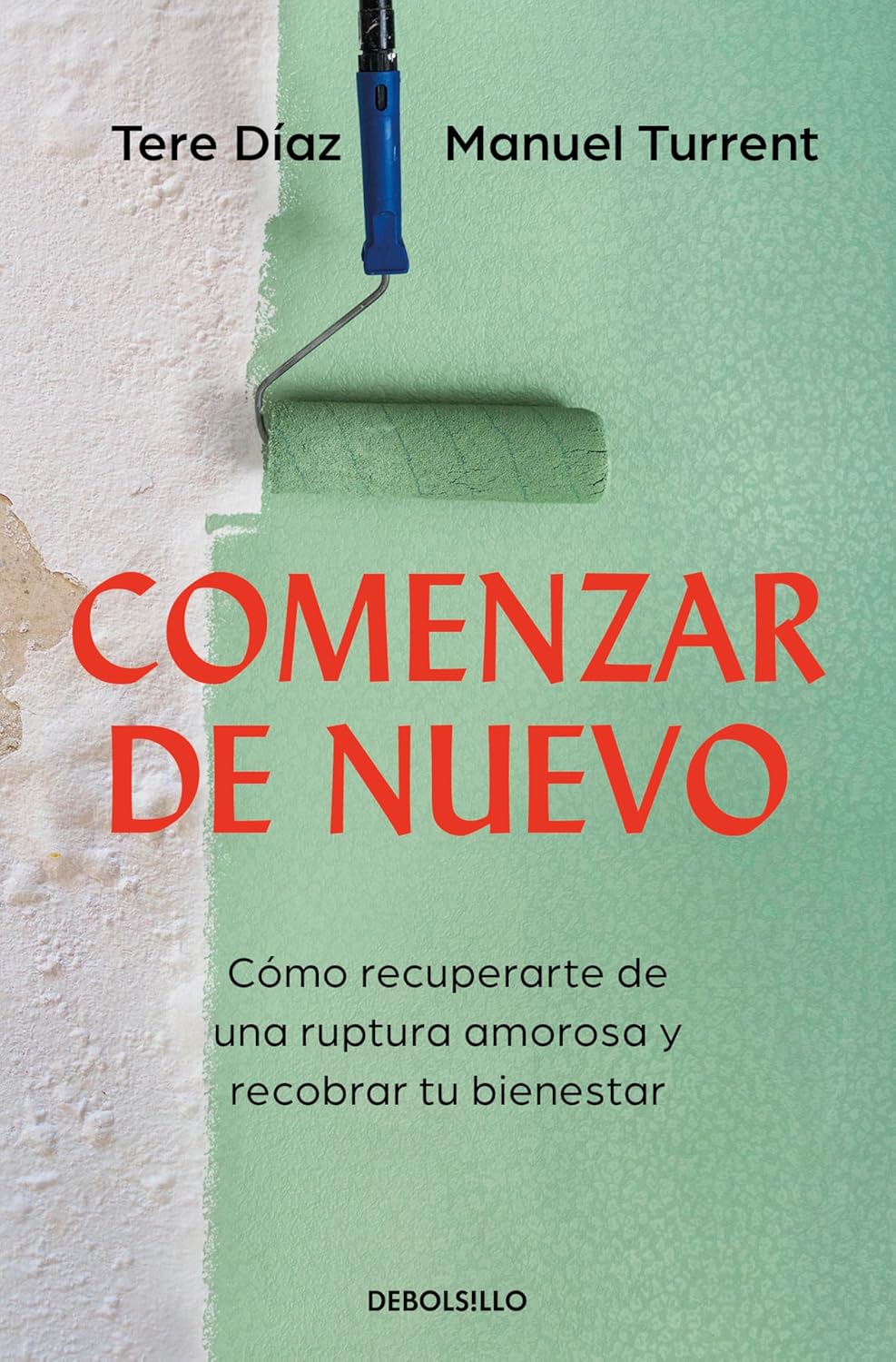 Comenzar De Nuevo. Cómo Recuperarte De Una Ruptura Amorosa Y Recobrar Tu Bienestar / Debolsillo