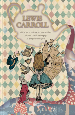 ALICIA EN EL PAIS DE LAS MARAVILLAS ALICA A TRAVES DEL ESPEJO EL JUEGO DE LA LOGICA