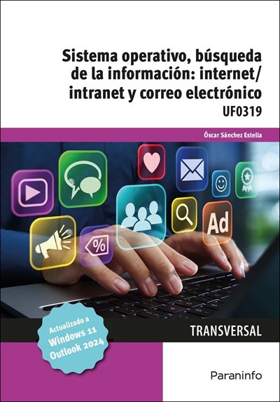 Sistema Operativo Búsqueda de la Información : Internet Intranet y Correo Electrónico Windows 11, Outlook 2024 Editorial Paraninfo