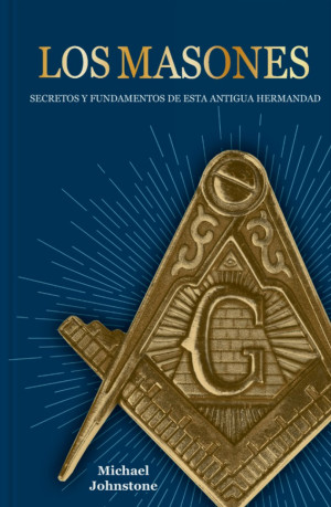 LOS MASONES  PD  SECRETOS Y FUNDAMENTOS DE ESTA ANTIGUA HERMANDAD