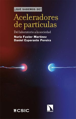 ¿ Qué Sabemos De? Aceleradores De Partículas Del Laboratorio A La Sociedad Editorial Catarata