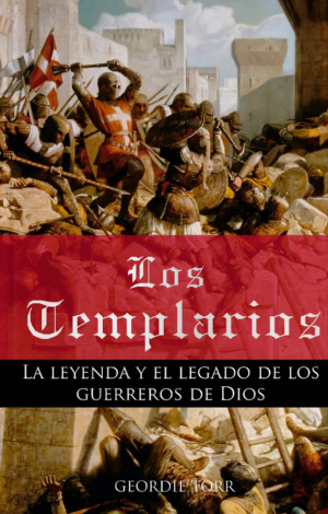 Los Templarios  La leyenda y el legado de los guerreros de dios pd