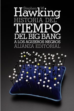 Historia Del Tiempo Del Big Bang A Los Agujeros Negros  Editorial Alianza