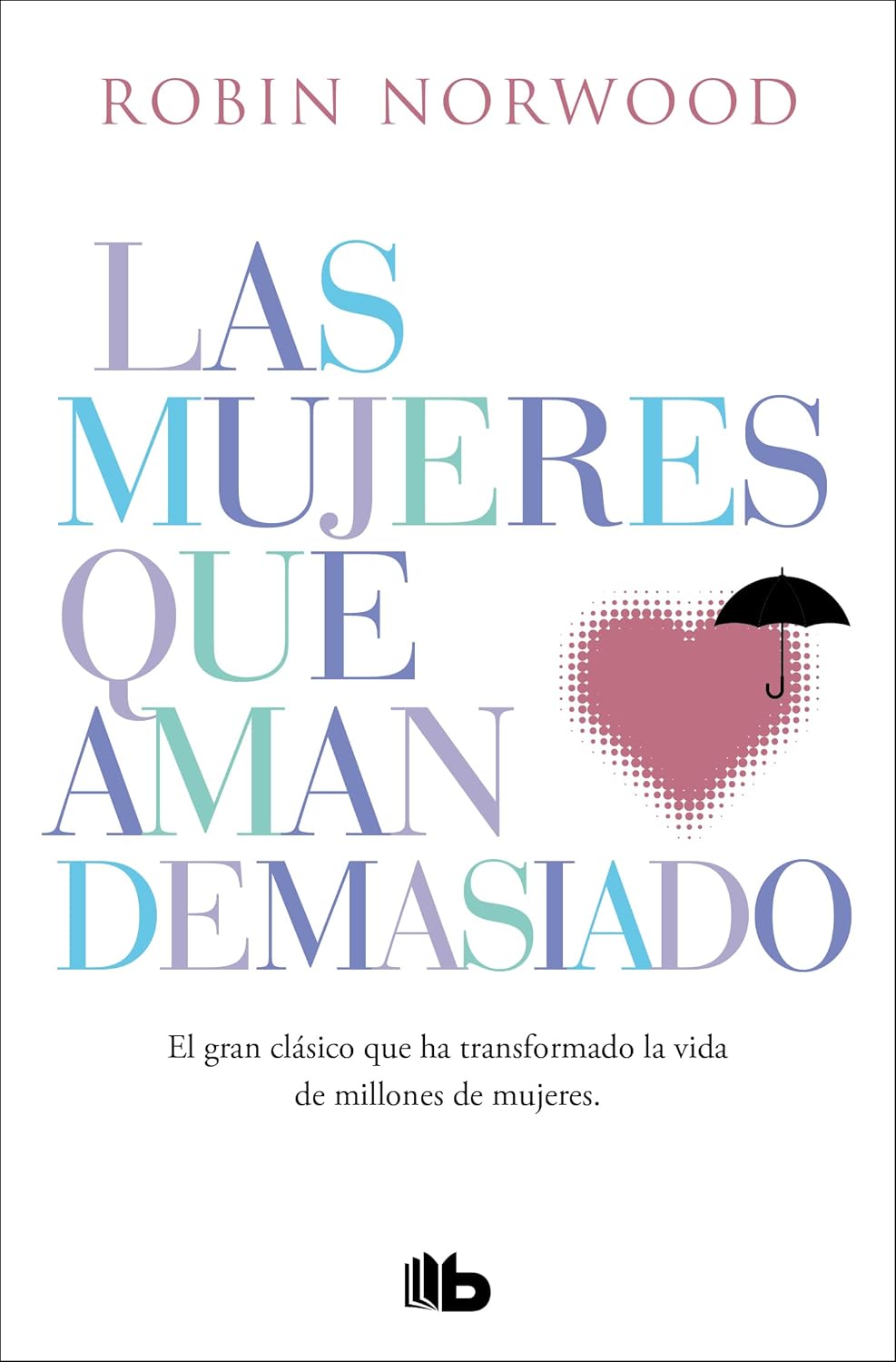 Las Mujeres Que Aman Demasiado / B de bolsillo