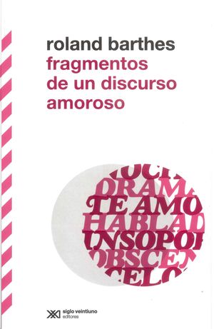 Fragmentos de un discurso amoroso Roland Barthes